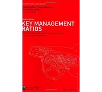 Key Management Ratios: The clearest guide to the critical numbers that drive your business (4th Edition) by Ciaran Walsh (December 26,2005)