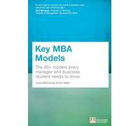 Key MBA Models: The 60+ Models Every Manager and Business Student Needs to Know