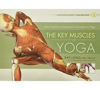 Key Muscles of Yoga: Your Guide to Functional Anatomy in Yoga: 1 (Scientific Keys)