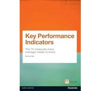 Key Performance Indicators (KPI) (Book): The 75 measures every manager needs to know (Financial Times Series)