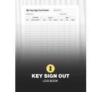 Key sign out log book: Track Key Issuance, Returns and Visitor Access for Offices, Schools, Stores and Facilities