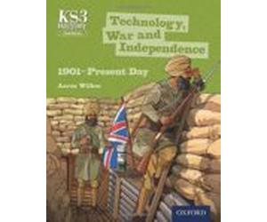 Key Stage 3 History By Aaron Wilkes: Technology War And Independence 1