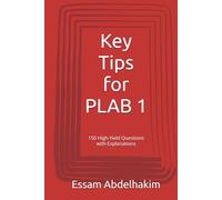 Key Tips for PLAB 1: 150 High-Yield Questions with Explanations (Medical E BOOKS)