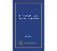 Key to Mr. J.B. Lock's Elementary trigonometry
