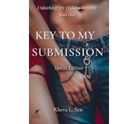Key to My Submission (Uncut Edition) (Unlocking My Hidden Desires)