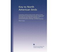 Key to North American birds: Containing a concise account of every species of living and fossil bird at present known from the continent north of the ... which are incorporated General...: Volume 2