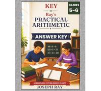 Key to Ray's New Practical Arithmetic: Grades 5-6 ANSWER KEY (Ray's Math)