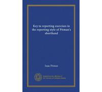 Key to reporting exercises in the reporting style of Pitman's shorthand