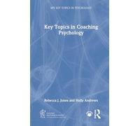 Key Topics in Coaching Psychology (BPS Key Topics in Psychology)
