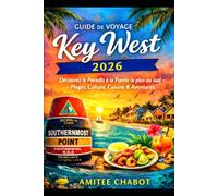 Key West Guide de voyage 2026: Découvrez le paradis à la pointe la plus méridionale : plages, gastronomie, culture et aventure.