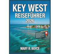 Key West Reiseführer 2026: Top-Sehenswürdigkeiten, Unterkünfte, Festivalveranstaltungen, Aktivitäten, Geheimtipps, Restaurants, Reisetipps, praktische Informationen & Routenvorschläge