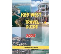 KEY WEST TRAVEL GUIDE 2025 (Globetrotter’s Handbook 2025)
