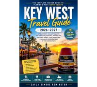Key West Travel Guide 2026-2027: Duval Street, Mallory Square, Dry Tortugas, Beaches, Snorkeling, Historic Homes, Food, Nightlife, Itineraries & Hidden Gems in the Florida Keys
