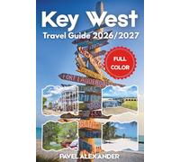 key West Travel Guide 2026/2027 (FULL COLOR): Discover Duval Street, Coral Reefs, and Conch Republic Vibes