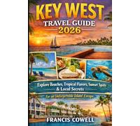 Key West Travel Guide 2026: Explore Beaches Tropical Flavors Sunset Spots and Local Secrets for an Unforgettable Island Escape