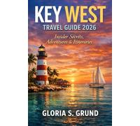 Key West Travel Guide 2026: Insider Secrets, Adventures & Itineraries