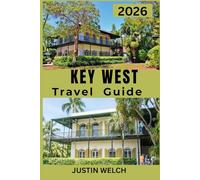 KEY WEST Travel Guide 2026: Insider Tips, Top Attractions, Hidden Gems, Beaches, Food, and Day Trips for an Unforgettable Florida Escape