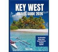 Key West Travel Guide 2026: Top Attractions, Hidden Gems, Beaches, Sunset Spots, Local Seafood, Island Adventures, and Smart Itineraries for the Perfect Florida Keys Escape.