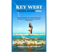 Key West Travel Guide 2026: Winter in Paradise with Outdoor Adventures, Holiday Events and Essential Peak-Season Planning Tips (Smart Travel Survival Guides)