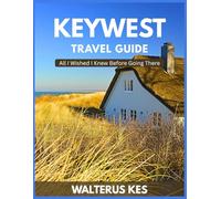 Key West Travel Guide: All the Things I Wished I Knew Before Going.