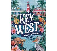 Key West Travel Journal: 100 Guided Prompts to Explore Local Culture, Island Life, and Unforgettable Moments
