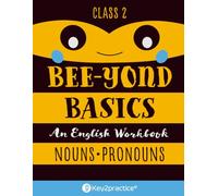 Key2practice Class 2 Bee-Yond Basics An English Workbook (Nouns and Pronouns) 66 Practice Worksheets with Answers: Grade 1 English Grammar Nouns and Pronouns Workbook