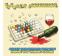 Keyboard Confessions: Adult Colouring for the Nine to Wine Club! Sarcastic, Office & Workplace Humour.: Hilarious office-inspired Bold and Easy ... relaxation. Gift for a co-worker.