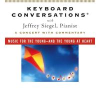 Keyboard Conversations® with Jeffrey Siegel: Music for the Young - and the Young At Heart