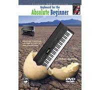 Keyboard for the Absolute Beginner: Absolutely Everything You Need to Know to Start Playing Now! [DVD]