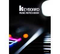 keyboard music notes book: A Complete Guide for Beginners & Enthusiasts (Includes Notes, Practice Sheets, and Stand Tips)