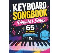 Keyboard Songbook Popular Songs: 65 Songs Arranged for Super Easy Piano