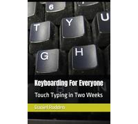 Keyboarding For Everyone: Touch Typing in Two Weeks