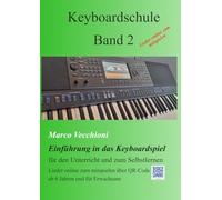 Keyboardschule Band 2: Einführung in das Keyboardspiel - Lieder online zum mitspielen mit QR Code-
