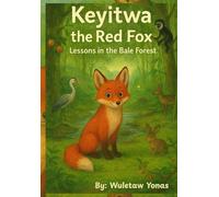 Keyitwa the Red Fox: Lessons in Bale Forest