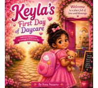 Keyla's First Day of Daycare: A Christian Children’s Story About Separation Anxiety, Courage, New Friends, and God’s Love (Let the children come to me - Learning to walk with Jesus)