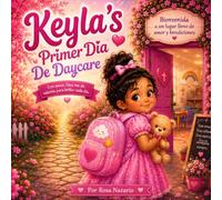Keyla's Primer Dia de Daycare: Un cuento cristiano sobre valentía, nuevos amigos y las promesas de Dios (Dejad que los ninos vengan a mi - Aprendiendo a caminar con Jesús)