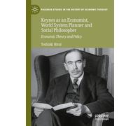 Keynes as an Economist, World System Planner and Social Philosopher: Economic Theory and Policy (Palgrave Studies in the History of Economic Thought)