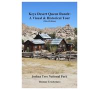 Keys Desert Queen Ranch: A Visual & Historical Tour: Joshua Tree National Park