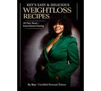 Key's Easy & Delicious Weightloss Recipes: 30-Day Reset ¿ Intermittent Fasting ¿ Appetite Control