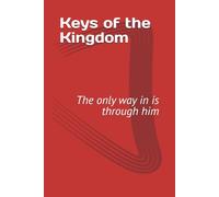 Keys of the Kingdom: The only way in is through him.
