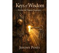 Keys of Wisdom: Healing the Trauma Responses