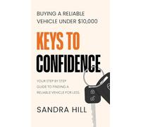 Keys To Confidence: Buying a Reliable Vehicle Under $10,000