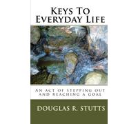 Keys To Everyday Life: AN act of stepping out and reaching a goal (Volume 30)