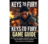 Keys to fury game guide: Master the Combat, Conquer the Chaos, and Unleash Your Full Power