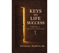 Keys to Life Success: Volume 1 - The Foundation Keys
