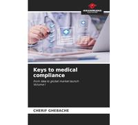 Keys to medical compliance: from idea to global market launchVolume I