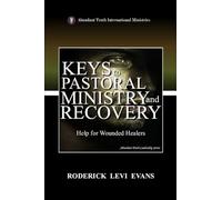 Keys to Pastoral Ministry and Recovery: Help for Wounded Healers: 5 (Abundant Truth Leadership)