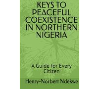 KEYS TO PEACEFUL COEXISTENCE IN NORTHERN NIGERIA: A Guide for Every Citizen