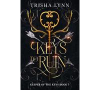 Keys to Ruin: The Keeper of the Keys book 3 (Keeper of the Keys Trilogy)