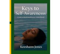 Keys to Self-Awareness: A Guide to Identifying Behaviors Within Oneself